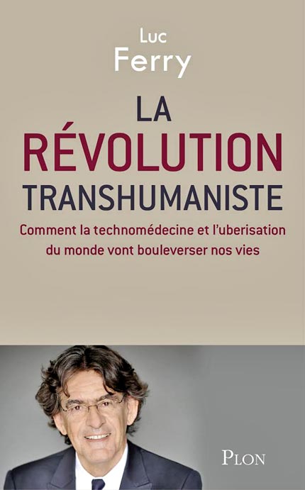 La Révolution Transhumaniste de Luc Ferry